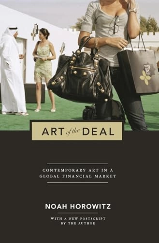 Art of the deal : contemporary art in a global financial market; Noah Horowitz; 2014
