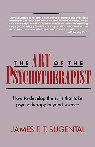 Art of the Psychotherapist; James F T Bugental; 1992