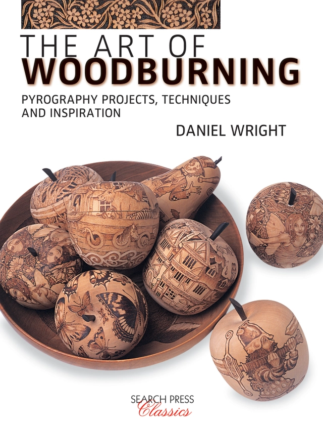 Art of woodburning - pyrography projects, techniques and inspiration; Daniel Wright; 2018