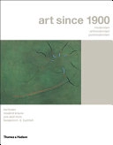Art since 1900 : modernism, antimodernism, postmodernism; Hal Foster, Rosalind E. Krauss, Yve-Alain Bois; 2004