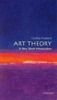 Art theory : a very short introduction; Cynthia A. Freeland; 2003