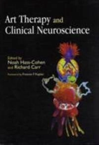 Art therapy and clinical neuroscience; Richard Carr, Noah Hass-Cohen; 2008