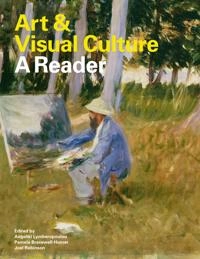 Art & visual culture : a reader; Angeliki Lymberopoulou, Pamela Bracewell-Homer, Joel Robinson; 2012