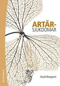 Artärsjukdomar : utredning, klinisk bedömning och behandling; David Bergqvist; 2013