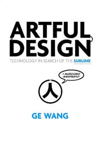 Artful design : technology in search of the sublime, a musicomic manifesto; Ge Wang; 2018