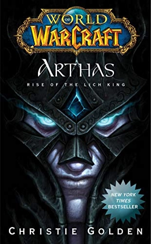 Arthas : Rise of the Lich King : World of Warcraft; Christie Golden; 2010