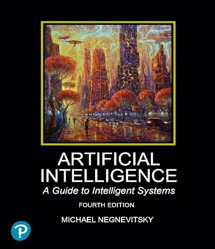 Artificial Intelligence: A Guide to Intelligent Systems; Michael Negnevitsky; 2024