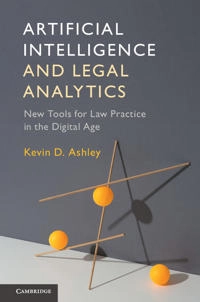 Artificial intelligence and legal analytics : new tools for law practice in the digital age; K. D. Ashley; 2017