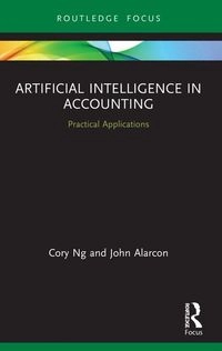 Artificial Intelligence in Accounting; Cory Ng, John Alarcon; 2022