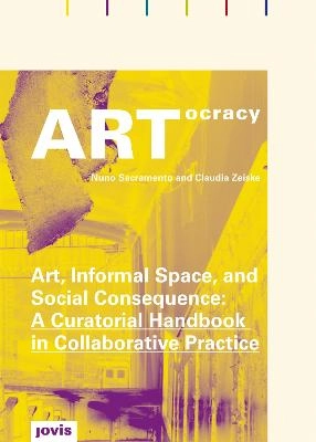 ARTocracy : art, informal space and social consequence : a curatorial handbook in collaborative practice; Nuno Sacramento; 2010