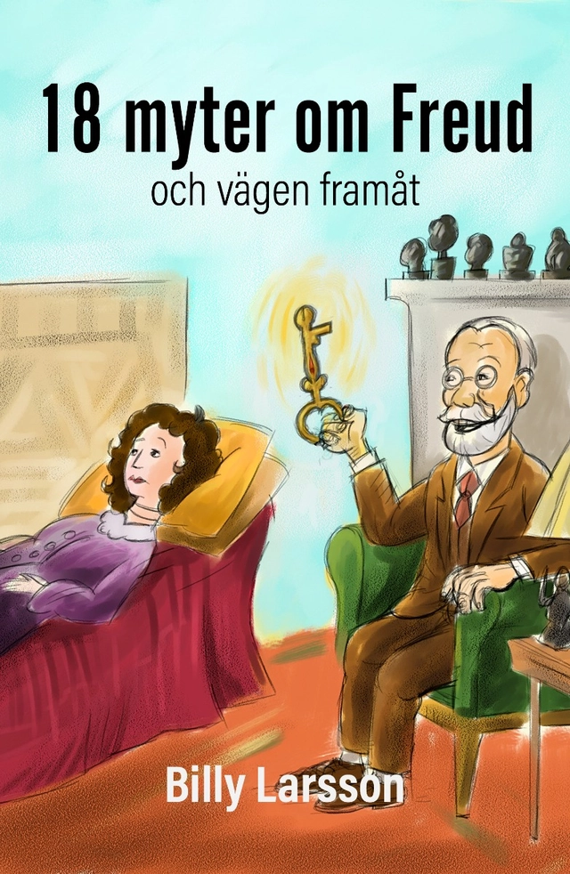 Arton myter om Freud och vägen framåt; Billy Larsson; 2022