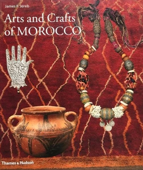 Arts and crafts of Morocco; James F. Jereb; 2015