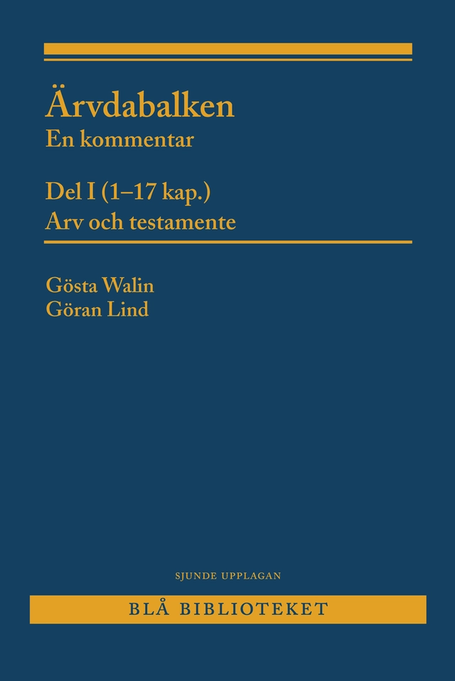 Ärvdabalken : en kommentar  Del I (1-17 kap.)  Arv och testamente; Gösta Walin, Göran Lind; 2016