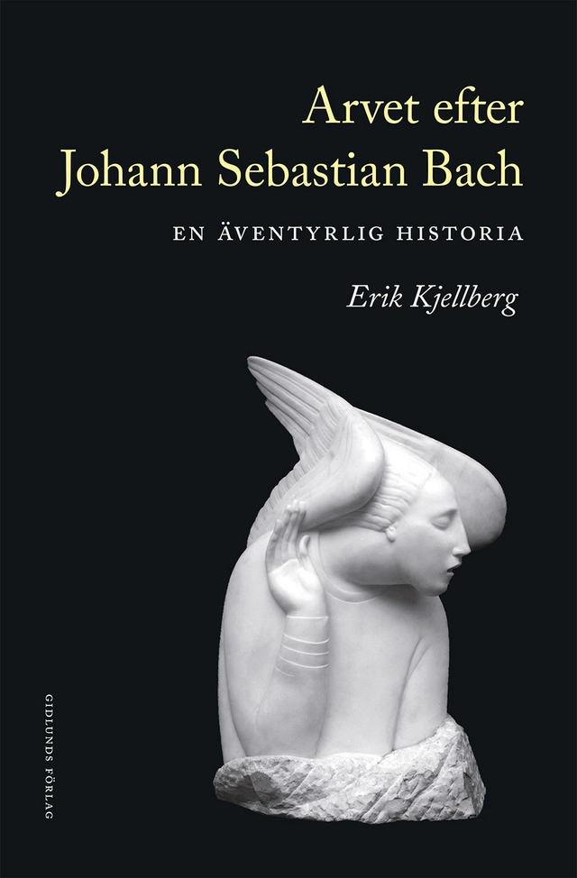 Arvet efter Johann Sebastian Bach; Erik Kjellberg; 2019