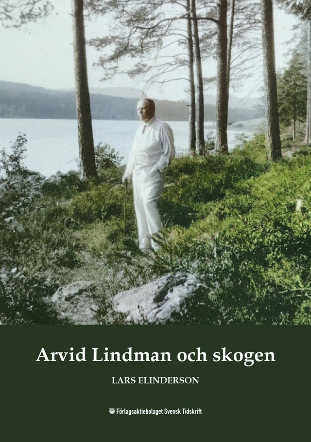 Arvid Lindman och skogen; Lars Elinderson; 2022
