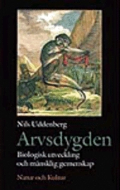 Arvsdygden : Biologisk utveckling och mänsklig gemenskap; Nils Uddenberg; 1998