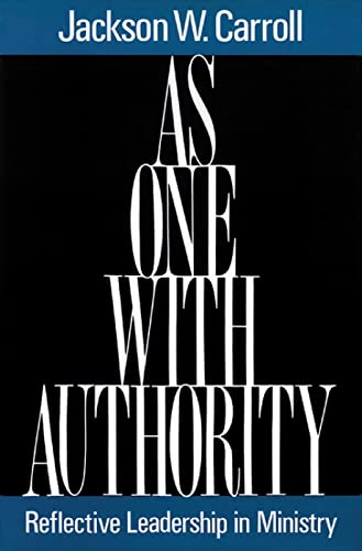 As one with authority : reflective leadership in ministry; Jackson W. Carroll; 1991