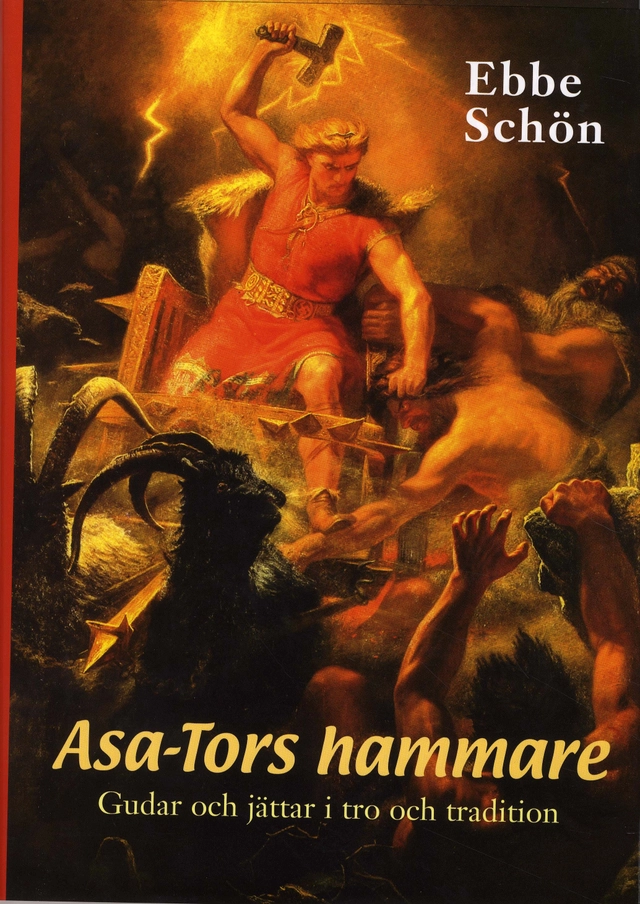 Asa-Tors hammare : gudar och jättar i tro och tradition; Ebbe Schön; 2008