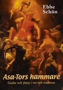 Asa-Tors hammare - Gudar och jättar i tro och tradition; Ebbe Schön; 2004