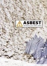 Asbest : arbeta på rätt sätt; Bo Andersson, Björn Samuelsson; 2014