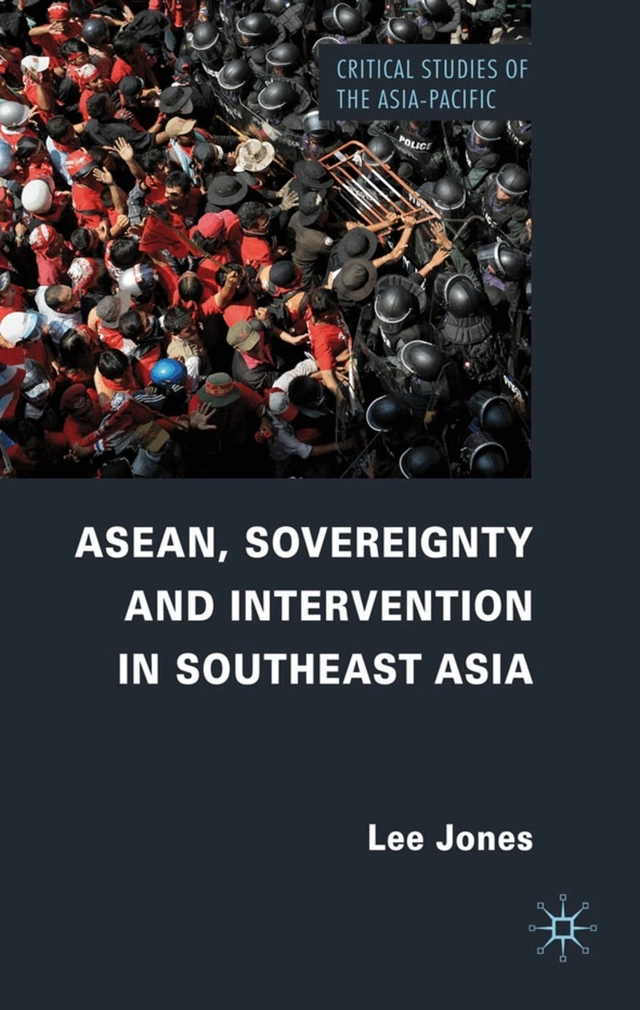ASEAN, sovereignty and intervention in Southeast Asia; Lee Jones; 2012