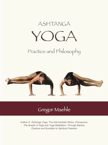 Ashtanga Yoga Practice and Philosophy; Gregor Maehle; 2013