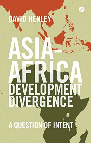 Asia-Africa development divergence : a question of intent; David Henley; 2015