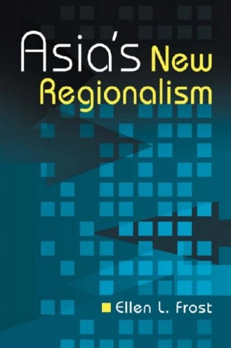 Asia's new regionalism; Ellen L. Frost; 2008