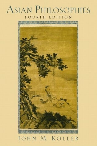 Asian philosophies; John M. Koller; 2002