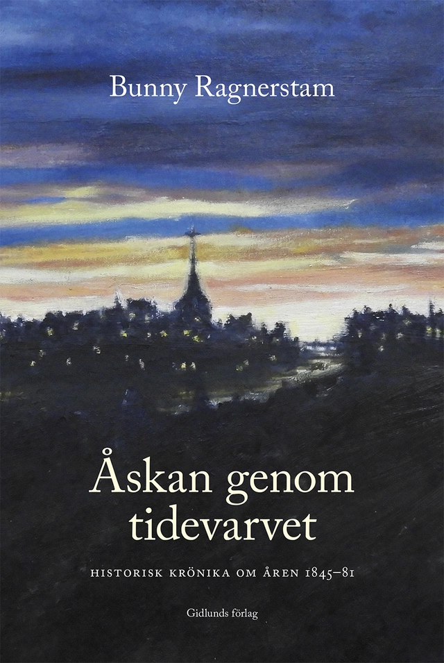 Åskan genom tidevarvet : historisk krönika om åren 1845-81; Bunny Ragnerstam; 2021