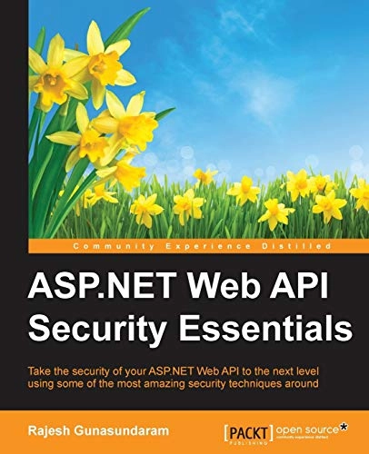ASP.NET Web API Security Essentials; Rajesh Gunasundaram; 2015