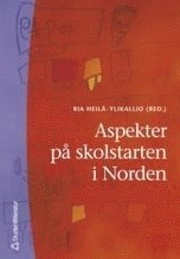 Aspekter på skolstarten i Norden; Ria Heilä-Ylikallio; 2000