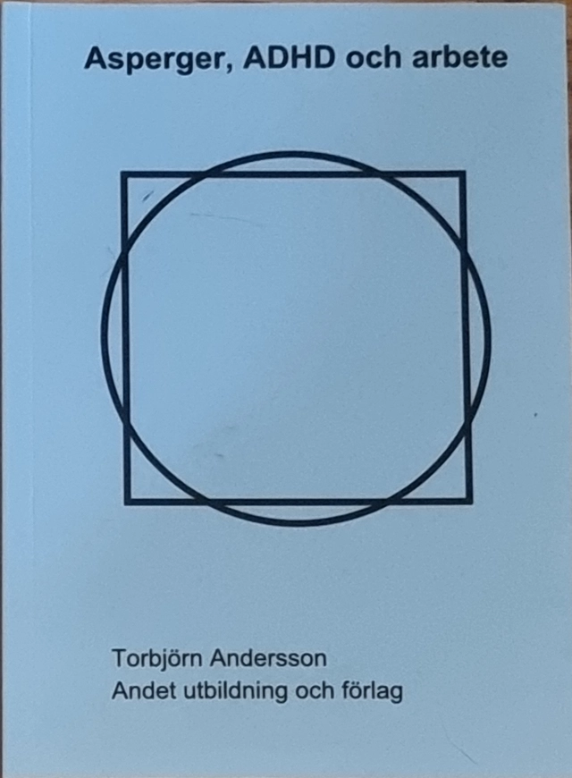 Asperger, ADHD och arbete; Torbjörn (utbildare) Andersson; 2008
