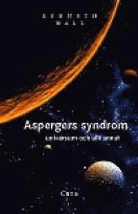 Aspergers syndrom, universum och allt annat; Kenneth Hall; 2003