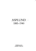 Asplund : 1885-1940; Arkitekturmuseet, Sveriges arkitekturmuseum
(tidigare namn), Sveriges arkitekturmuseum, Statens centrum för arkitektur och design
(senare namn), Statens centrum för arkitektur och design; 1985