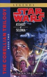 Assault at Selonia : book two of the Corellian Trilogy; Roger MacBride. Allen; 1995