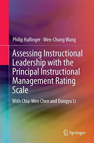 Assessing Instructional Leadership with the Principal Instructional Management Rating Scale; Philip Hallinger, Wen-Chung Wang; 2016