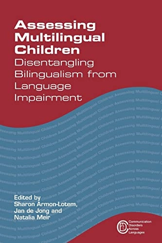 Assessing multilingual children : disentangling bilingualism from language impairment; Sharon Armon-Lotem; 2015