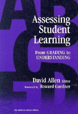 Assessing student learning : from grading to understanding; David Allen; 1998