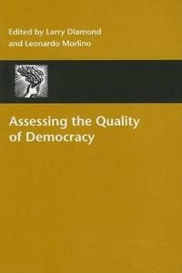 Assessing the quality of democracy; Larry Diamond, Leonardo Morlino; 2005