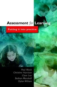 Assessment for learning : putting it into practice; P. J. Black, Christine Harrison, Clare Lee, Bethan Marshall, Dylan Wiliams; 2003