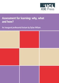 Assessment for learning : why, what and how?; Dylan Wiliam; 2009