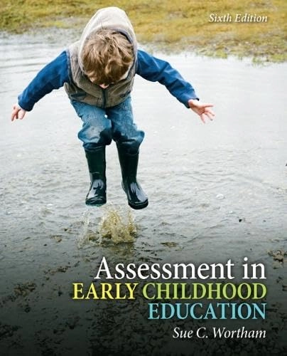Assessment in Early Childhood Education; Sue C. Wortham; 2011