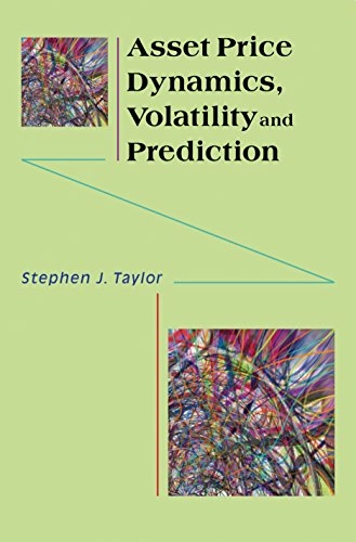 Asset Price Dynamics, Volatility, and Prediction; Stephen J. Taylor; 2005