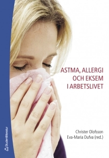 Astma, allergi och eksem i arbetslivet; Christer Olofsson, Eva-Maria Dufva, Bodil Carlstedt-Duke, Magnus Lindberg, Olle Löwhagen, Magnus Svartengren; 2006