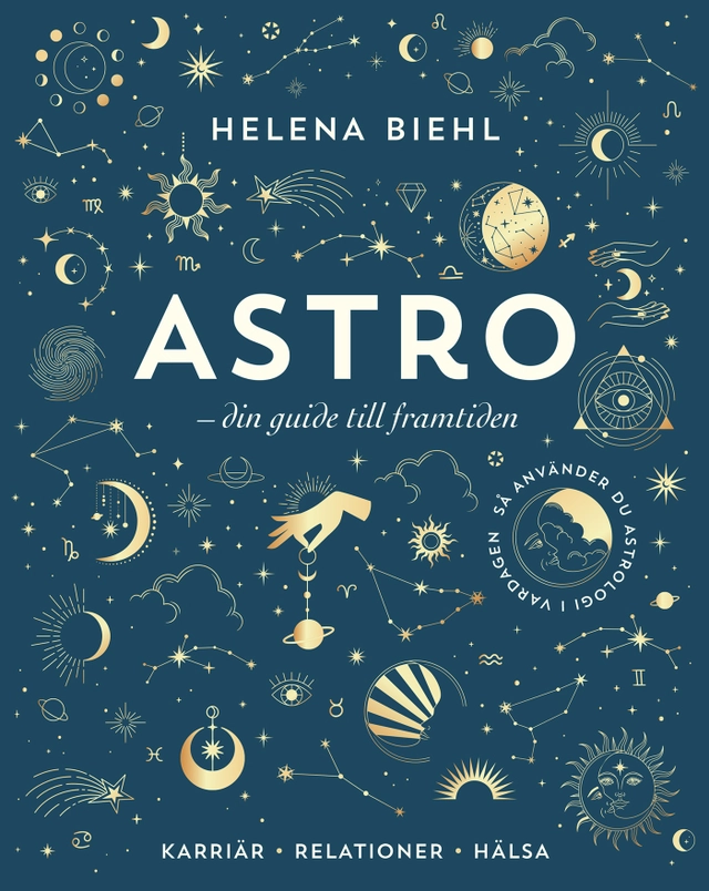 Astro : din guide till framtiden; Helena Biehl; 2022