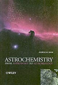 Astrochemistry: From Astronomy to Astrobiology; Andrew Shaw; 2006