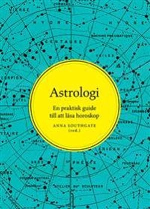 Astrologi : en praktisk guide till att läsa horoskop; Anna Southgate; 2016