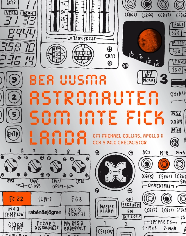 Astronauten som inte fick landa : om Michael Collins, Apollo 11 och 9 kilo checklistor; Bea Uusma; 2014