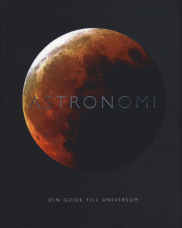 Astronomi : din guide till universum; Duncan John; 2007